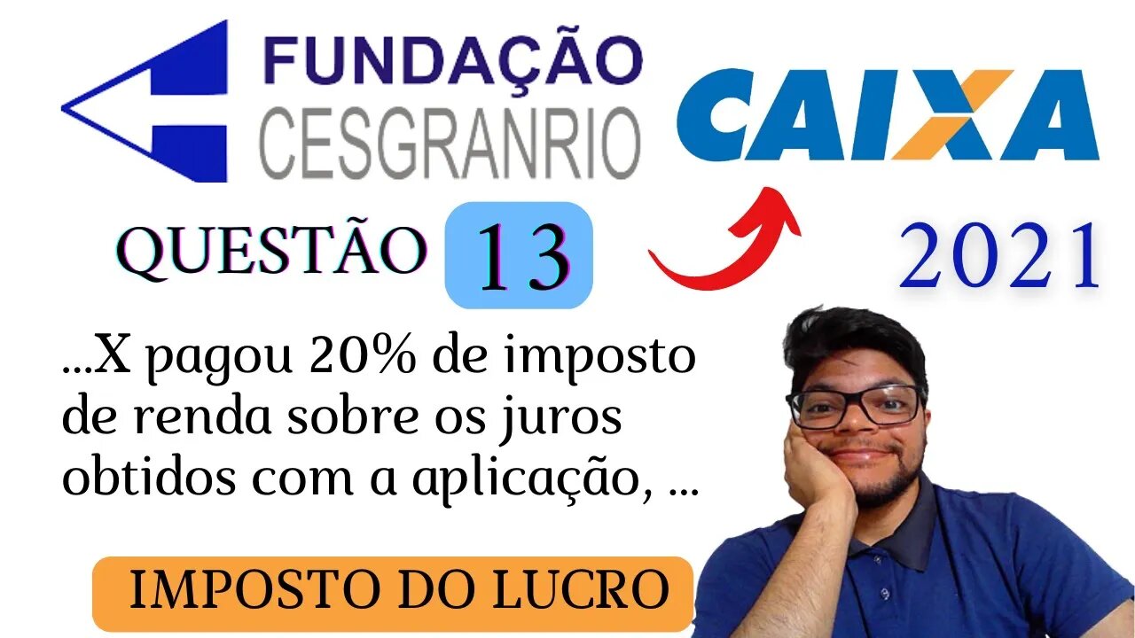 Questão 13 da CAIXA 2021 (Banca Cesgranrio) Como calcular o Imposto do rendimento, PORCENTAGEM