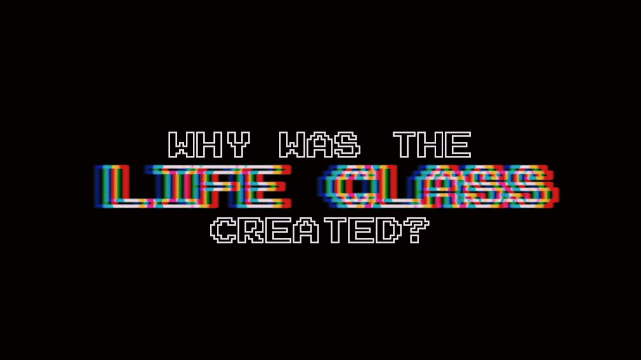 Why Was The Life Class Created | Episode 23