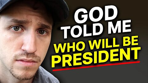 God Told Me Who Will Be President of the USA