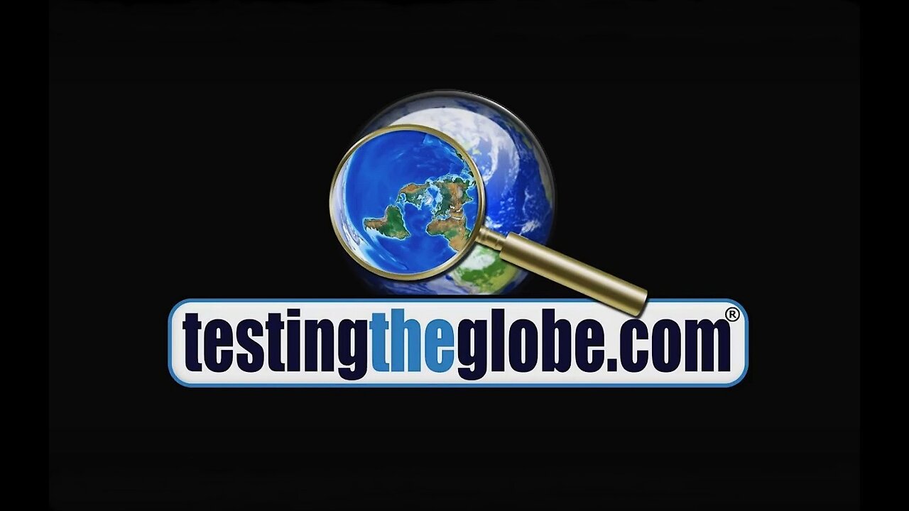 Flat Earth - Testing the Globe