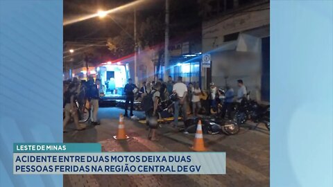 Leste de Minas: Acidente entre duas Motos deixa duas Pessoas Feridas na Região Central de GV.