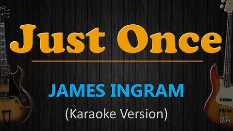 JUST ONCE - James Ingram (HD Karaoke)