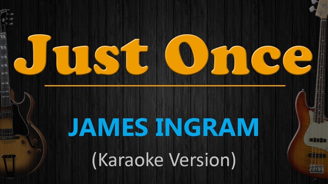 JUST ONCE - James Ingram (HD Karaoke)