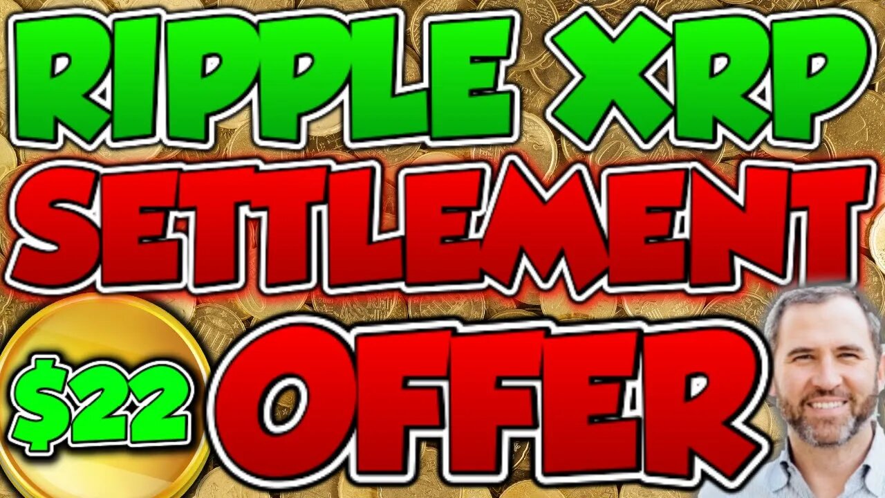 $22.74 PER XRP!! - SEC SETTLEMENT OFFER WITH RIPPLE CEO (MUST SEE)! 🚀