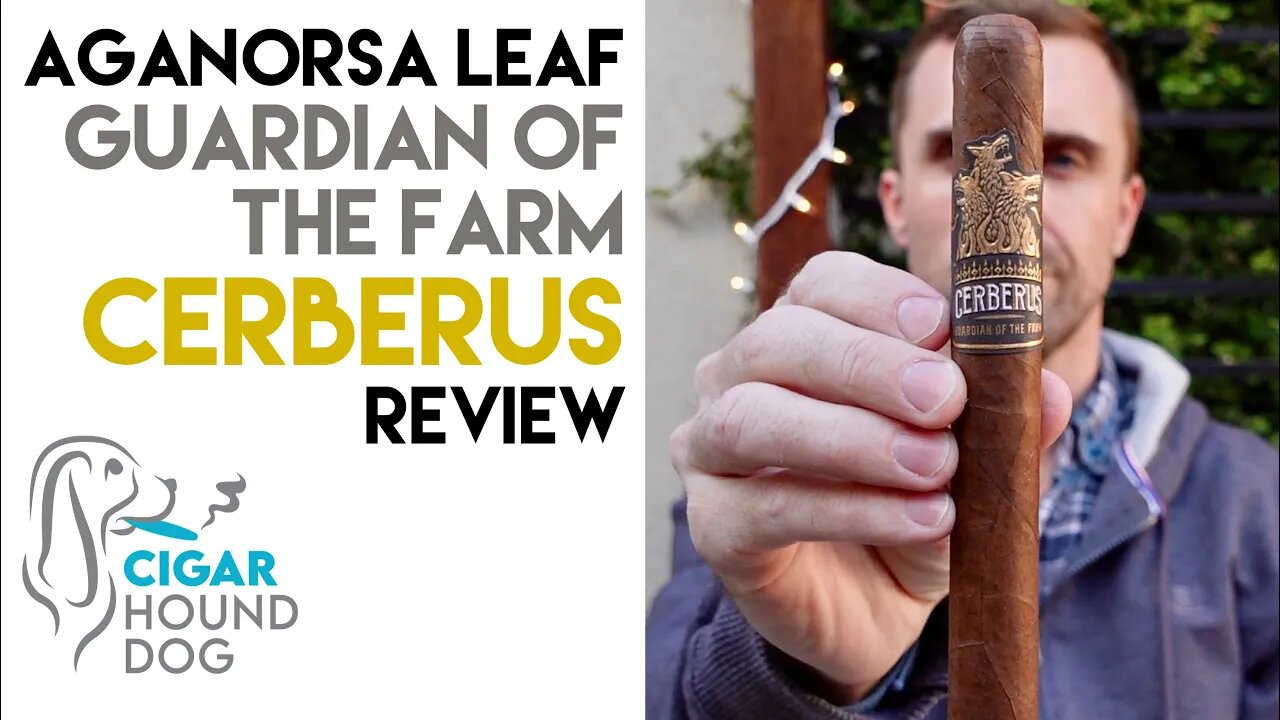 Aganorsa Leaf Guardian of the Farm Cerberus Cigar Review