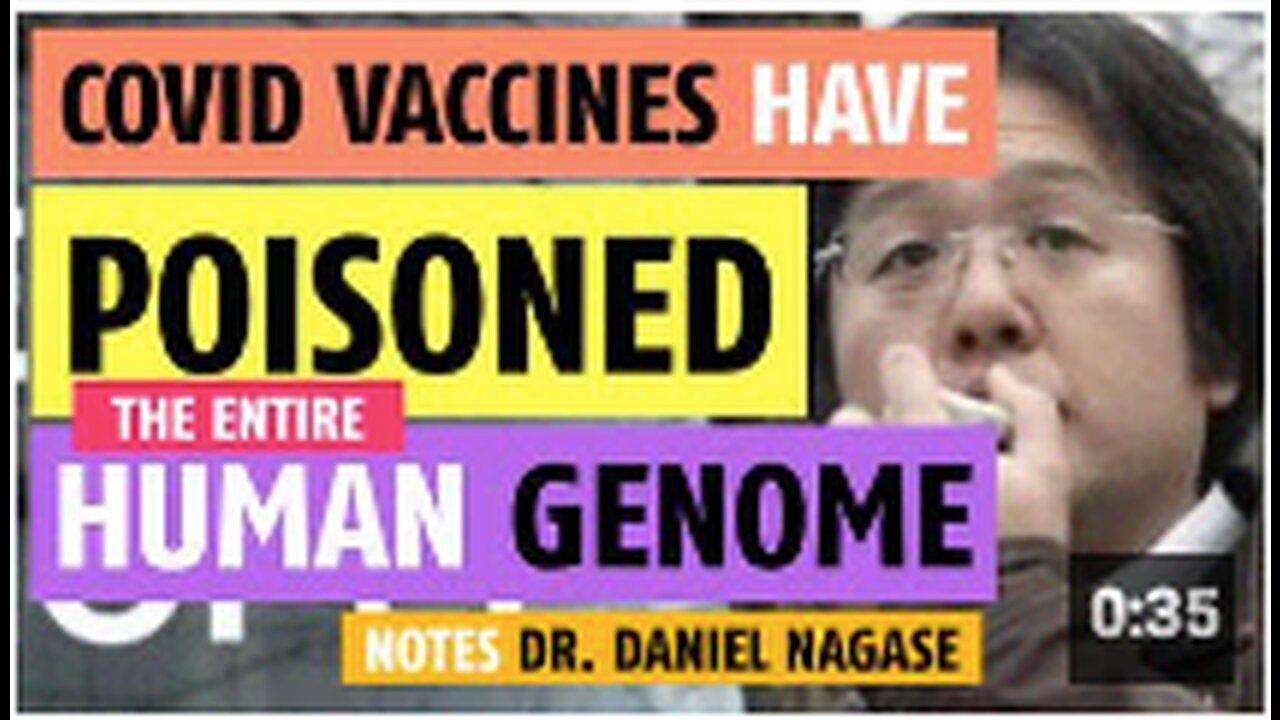 COVID vaccines have poisoned the entire human genome notes Dr. Daniel Nagase