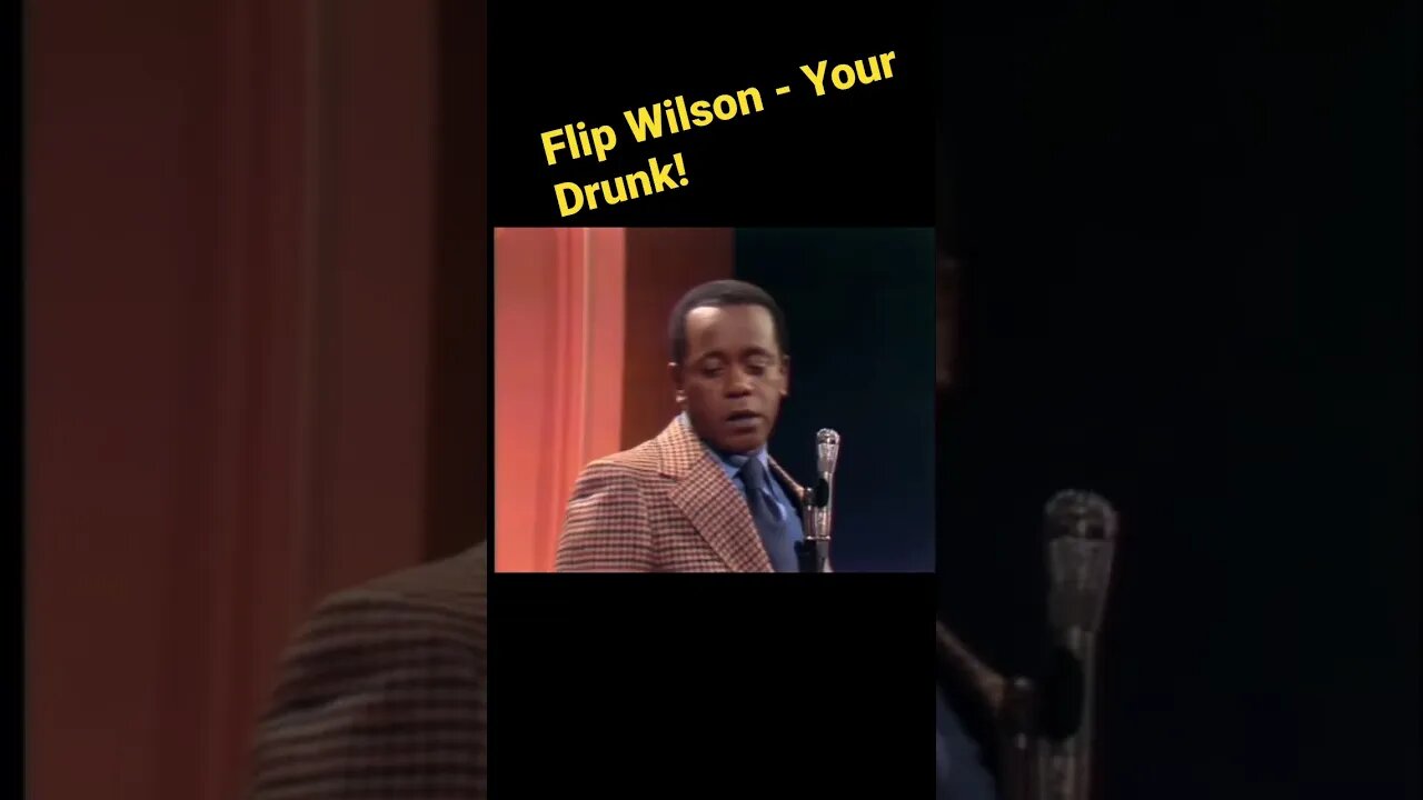 Flip Wilson - Your Drunk