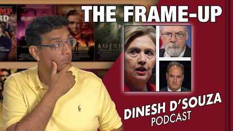 THE FRAME-UP Dinesh D’Souza Podcast Ep 178