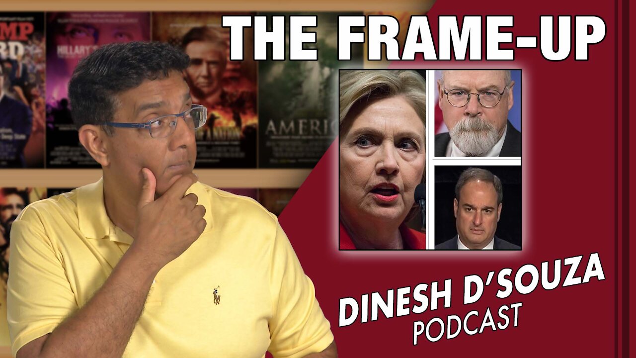 THE FRAME-UP Dinesh D’Souza Podcast Ep 178