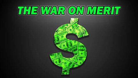 CAPITALISM and the War on Merit