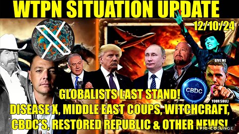 WTPN SITREP 12/10/24 “GLOBALISTS LAST STAND!” (related info/links in description)