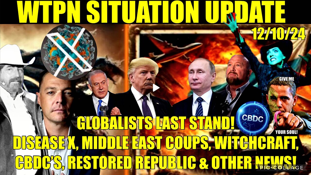 WTPN SITREP 12/10/24 “GLOBALISTS LAST STAND!” (related info/links in description)