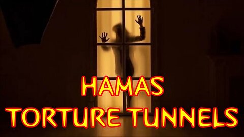 HAMAS TORTURE TUNNELS