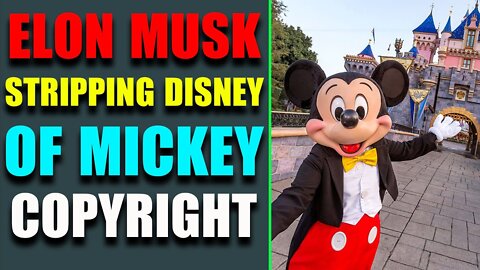 ELON MUSK STRIPPING DISNEY OF MICKEY MOUSE COPYRIGHT - TRUMP NEWS