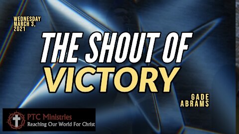 "The Shout of Victory" | Pastor Gade Abrams