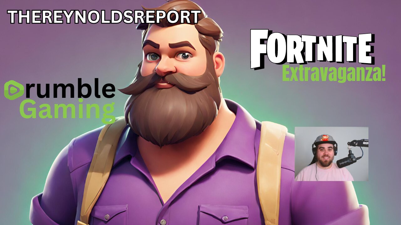 FORTNITE EXTRAVAGANZA - TheReynoldsReport Gaming!