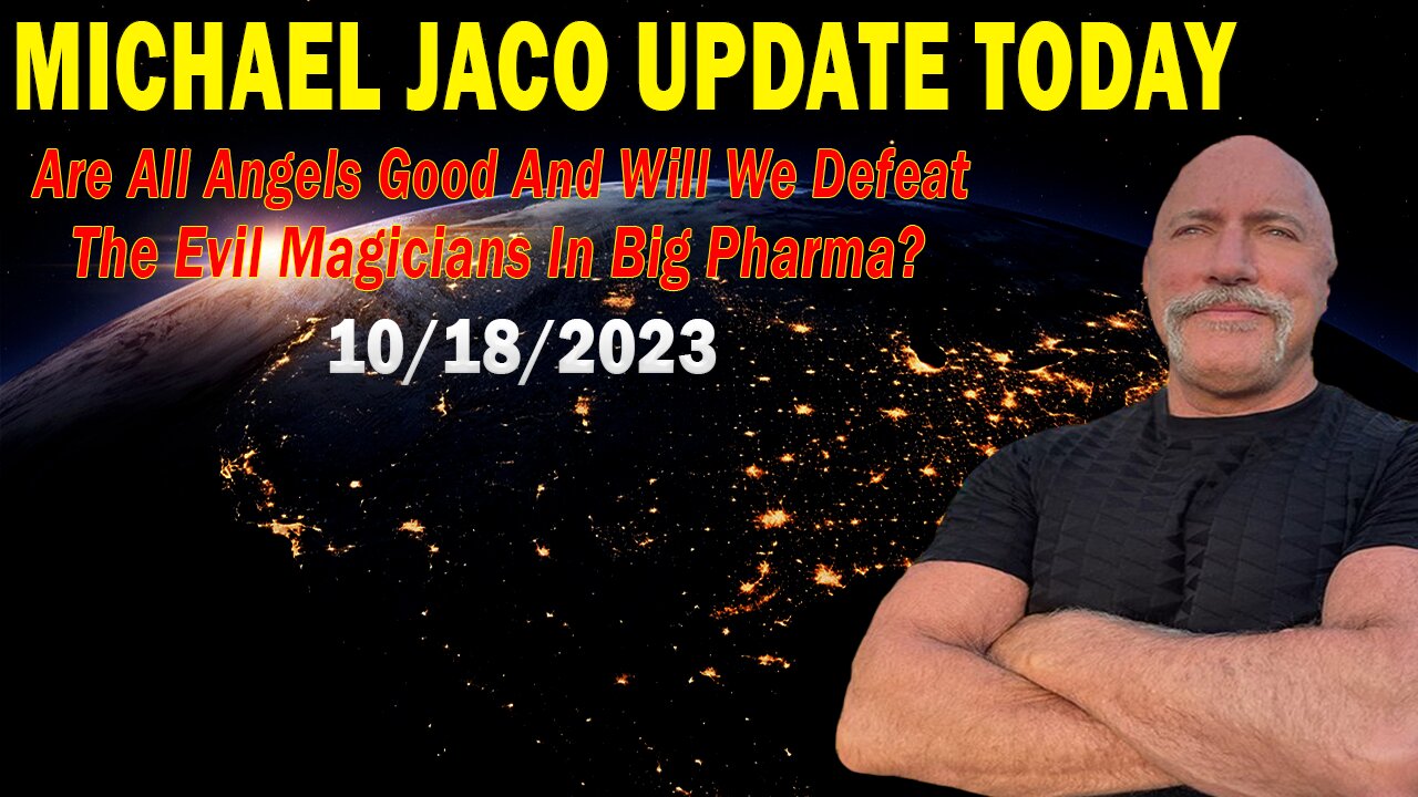 Michael Jaco Update Today Oct 18: "Will We Defeat The Evil Magicians In Big Pharma?"