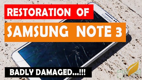 Restoration long destroyed Samsung Note 3 smartphone