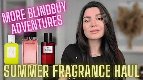 SUMMER FRAGRANCE HAUL...blind-buy mistakes strike again