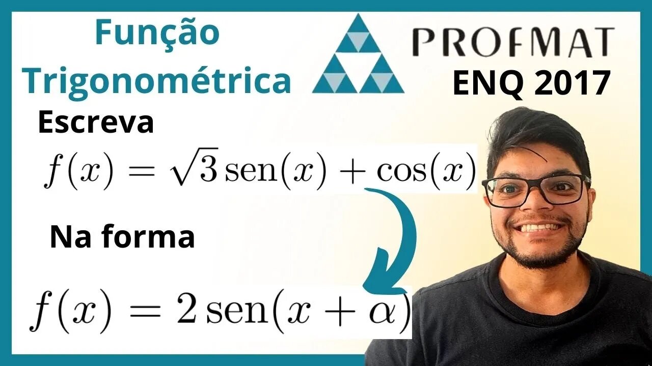 Função trigonométrica exercícios (PROFMAT ENQ 2017) Considere a função