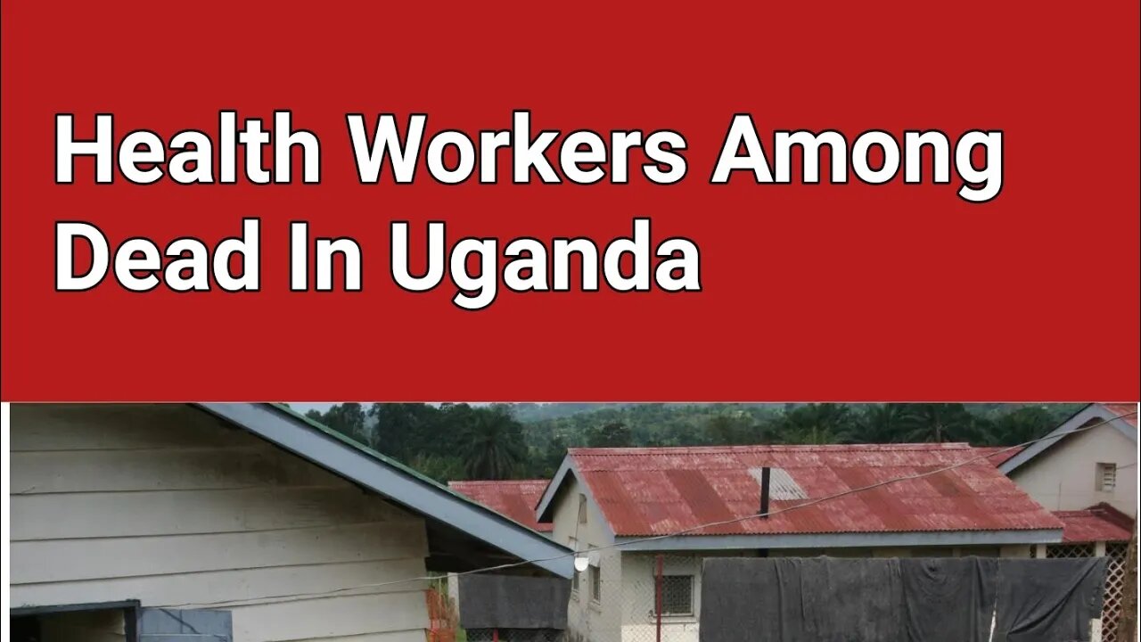 Health Workers Among Dead In Uganda