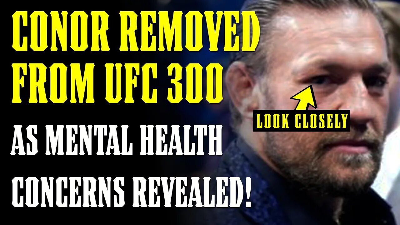 Conor McGregor REMOVED off UFC 300 as MENTAL HEALTH Concerns Revealed by Ariel & Kavanaugh