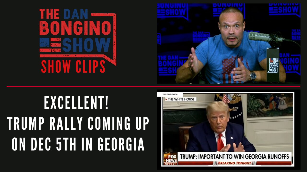 Excellent! Trump rally coming up on Dec 5th in Georgia - Dan Bongino Show Clips