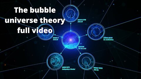 Bubble Universe theory full video