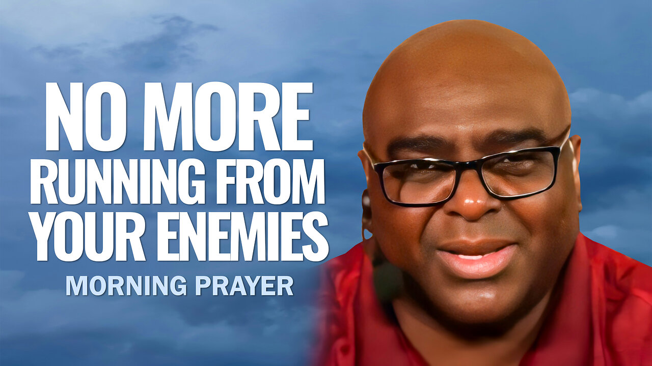 NO MORE RUNNING From Your Enemies! - Morning Prayer