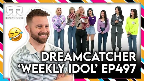 DREAMCATCHER (드림캐쳐) - 'Weekly Idol' EP497 (Reaction)