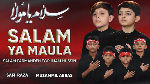 Salam Ya Maula | حسين مولانا | Safi Raza Muzammil Abbas | Salam Farmande