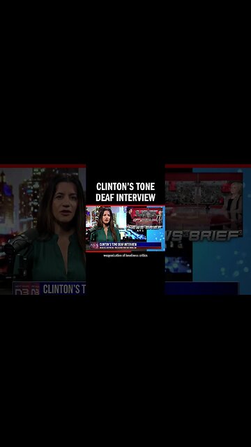 Clinton’s Tone Deaf Interview