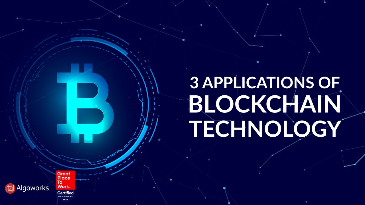 3 Applications of Blockchain Technology - Algoworks