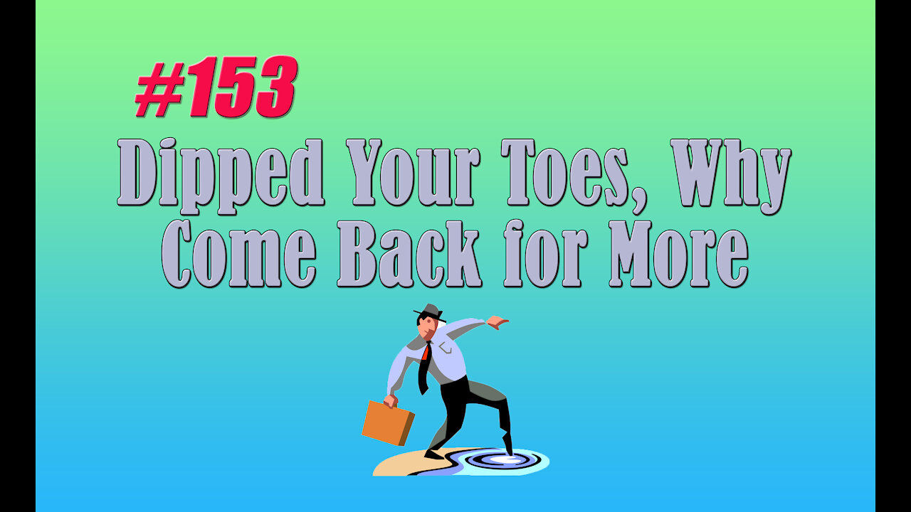 #153 Dipped Your Toes, Why Come Back for More