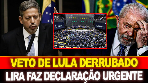 LIRA TOMA DECISÃO URGENTE !! LULA SE DESESPERA !! VETO DERRUBADO PELO CONGRESSO !!