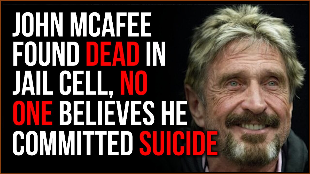 John McAfee Found DEAD In A Jail Cell In Spain, NO ONE Believes It Was Intentional