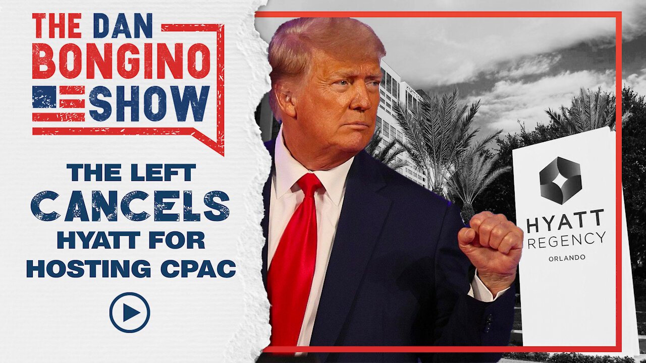 The Left Cancels Hyatt for Hosting CPAC