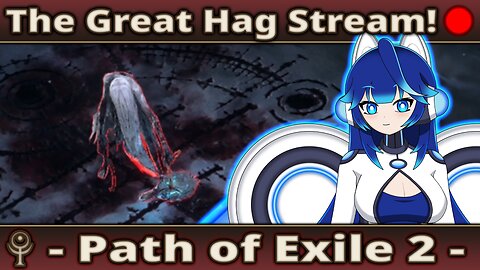 The Great Hag Stream! - Path of Exile 2