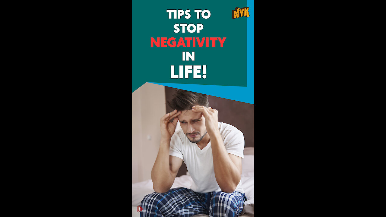 4 TIPS TO STOP BEING NEGATIVE IN LIFE *