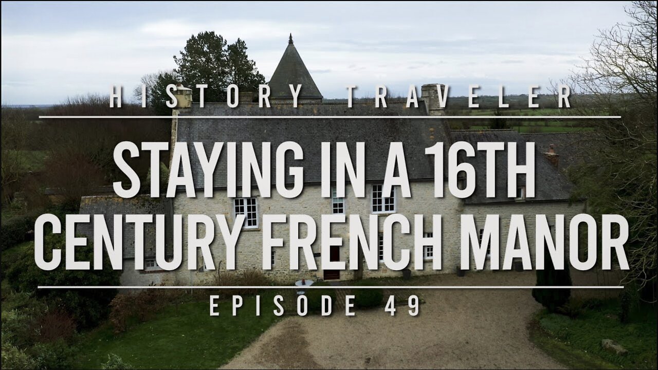 Staying in a 16th Century French Manor!!! | History Traveler Episode 49