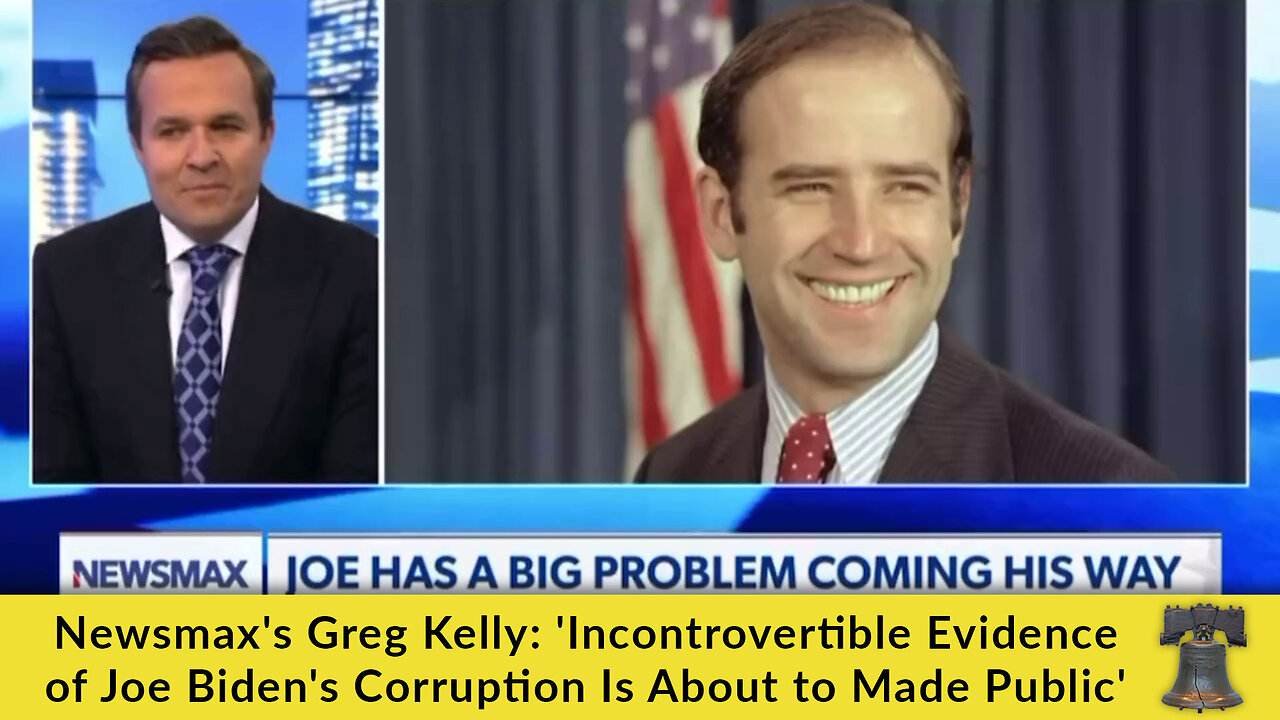 Newsmax's Greg Kelly: 'Incontrovertible Evidence of Joe Biden's Corruption Is About to Be Made Public'