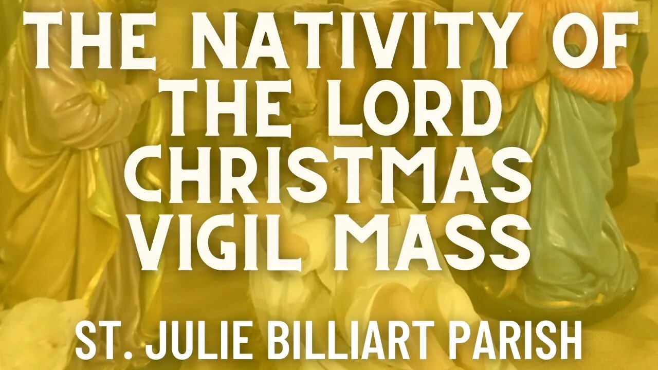 The Nativity of the Lord 3PM Vigil - Mass from St. Julie Billiart Parish - Hamilton, Ohio