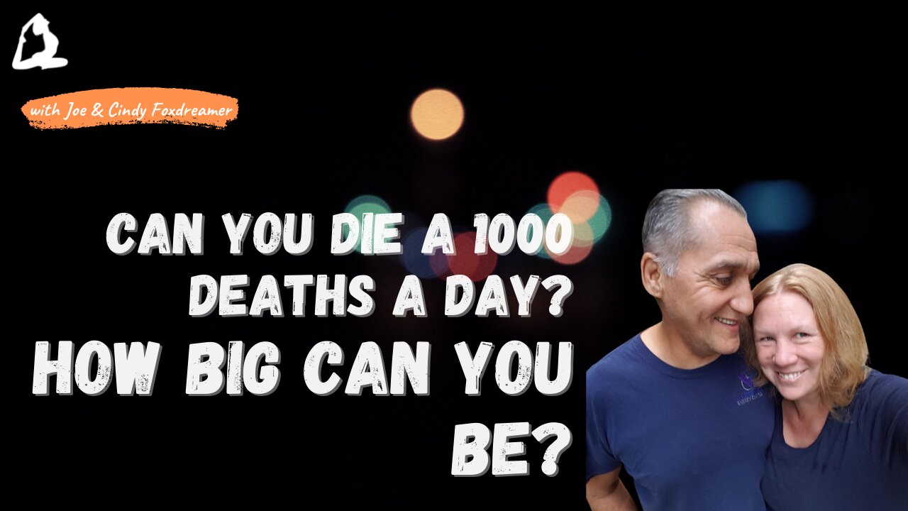 Can you die a 1000 deaths a day? How big can you allow yourself to be?