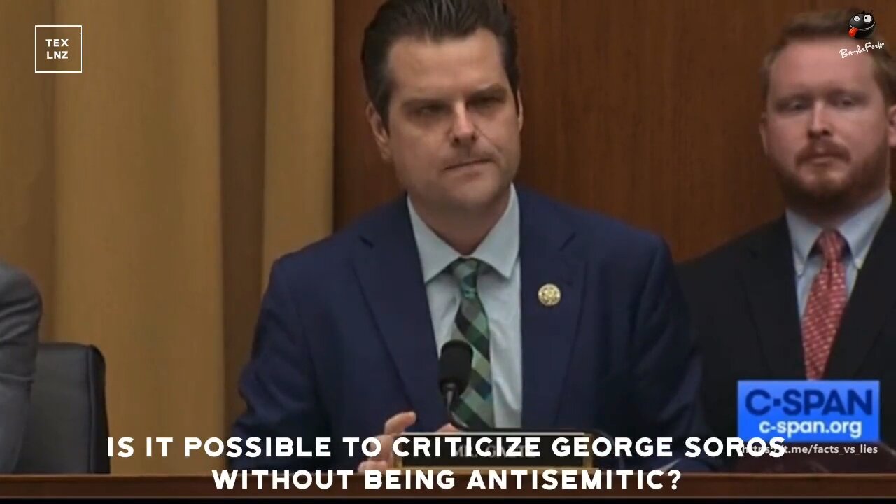 Matt Gaetz: 'Is it possible to criticize George $oro$ without being antisemitic' ?