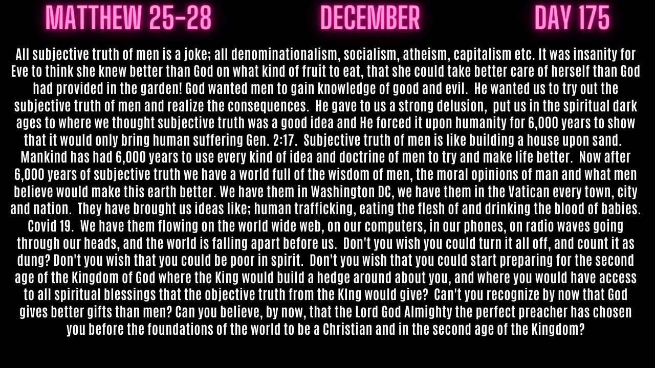 Matt. 27-28 THE LORD WANTED US TO TRY OUT SUBJECTIVE TRUTH OF MEN UNTIL WE REALIZED IT DOES'NT WORK!
