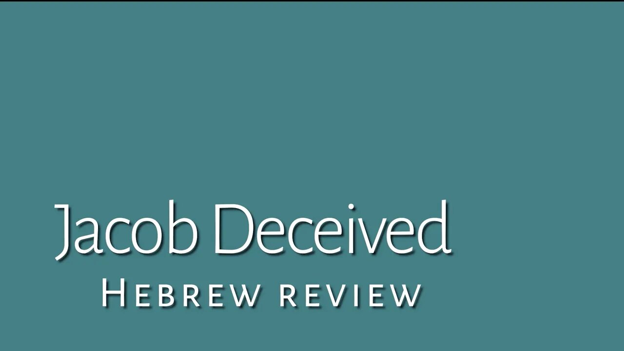 Jacob deceived- Hebrew review