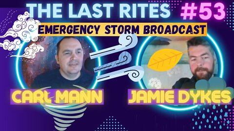 The Last Rites #53 - EMERGENCY STORM BROADCAST