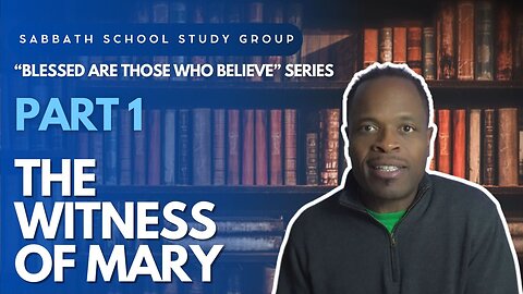 The Witness of Mary (John 12) Sabbath School Lesson Study Group w/ Chris Bailey III