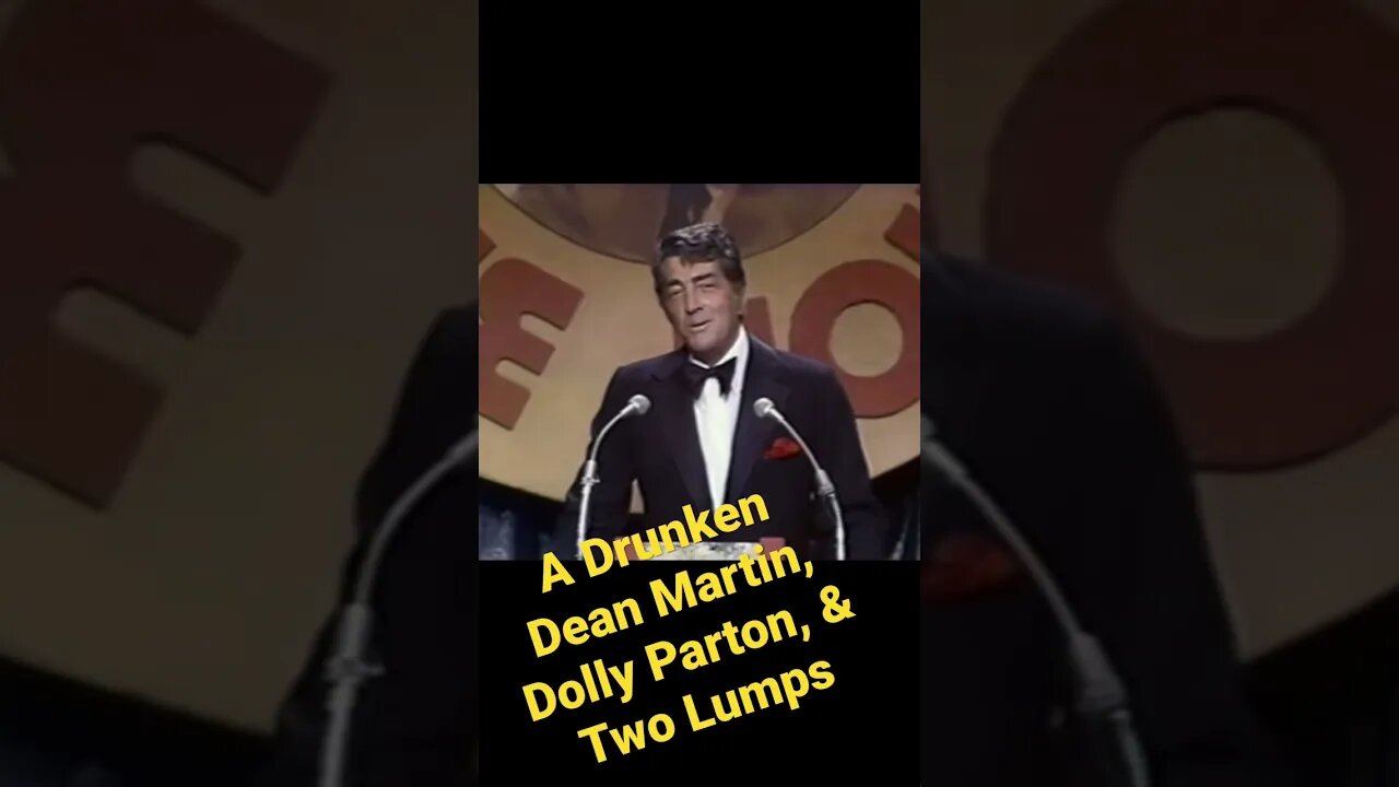 A drunken Dean Martin, Dolly Parton, & two lumps!