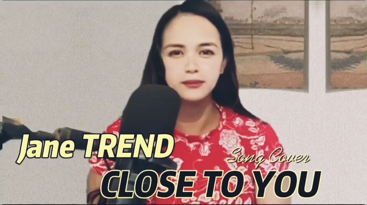 Close To You Song Cover by Jane TREND